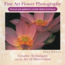 Image for Fine Art Flower Photography : Creative Techniques and the Art of Observation