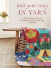 Image for Knit Your Story in Yarn : How to Design and Knit an Heirloom Quilt, Shawl, Bag, and More