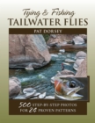 Image for Tying &amp; Fishing Tailwater Flies : 500 Step-by-Step Photos for 24 Proven Patterns