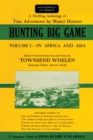 Image for Hunting big gameVolume 1,: In Africa and Asia