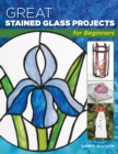 Image for Great Stained Glass Projects for Beginners