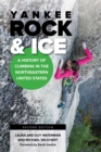 Image for Yankee rock &amp; ice  : a history of climbing in the Northeastern United States