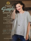 Image for Two simple shapes  : if you can crochet a square and rectangle, you can make these easy-to-wear designs!