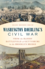 Image for Washington Roebling&#39;s Civil War  : from the bloody battlefield at Gettysburg to the Brooklyn Bridge