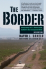Image for The border  : journeys along the U.S.-Mexico border, the world&#39;s most consequential divide