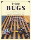 Image for Tying bugs  : the complete book of poppers, sliders, and divers for fresh and salt water