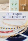 Image for Boutique wire jewelry  : easy and elegant necklaces, bracelets, rings, and earrings