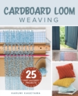 Image for Cardboard Loom Weaving : 25 Fast and Easy Projects