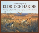 Image for The sporting art of Eldridge Hardie  : paintings of upland hunting, angling, and waterfowling