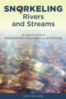 Image for Snorkeling rivers and streams  : an aquatic guide to underwater discovery and adventure