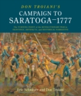 Image for Don Troiani&#39;s campaign to Saratoga - 1777  : the turning point of the Revolutionary War in paintings, artifacts, and historical narrative