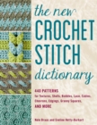 Image for The new crochet stitch dictionary  : 440 patterns for textures, shells, bobbles, lace, cables, chevrons, edgings, granny squares, and more