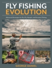 Image for Fly Fishing Evolution : Advanced Strategies for Dry Fly, Nymph, and Streamer Fishing