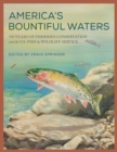 Image for America&#39;s bountiful waters  : 150 years of fisheries conservation and the U.S. Fish &amp; Wildlife Service