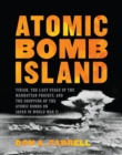 Image for Atomic bomb island  : Tinian, the last stage of the Manhattan Project, and the dropping of the atomic bombs on Japan in World War II