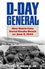 Image for D-Day General  : how Dutch Cota saved Omaha Beach on June 6, 1944