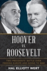 Image for Hoover vs. Roosevelt  : two presidents&#39; battle over feeding Europe and going to war