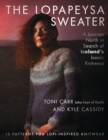 Image for The Lopapeysa Sweater : A Journey North in Search of Iceland&#39;s Iconic Knitwear