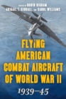 Image for Flying American Combat Aircraft of World War II