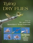 Image for Tying dry flies  : how to tie and fish must-have trout patterns