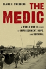 Image for The medic  : a World War II story of imprisonment, hope, and survival