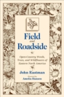 Image for The book of field &amp; roadside: open-country weeds, trees &amp; wildflowers of eastern North America