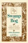 Image for The book of swamp and bog: trees, shrubs, and wildflowers of eastern freshwater wetlands