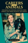 Image for Careers with animals: exploring occupations involving dogs, horses, cats, birds wildlife, and exotics