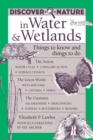 Image for Discover Nature in Water &amp; Wetlands: Things to Know and Things to Do