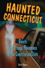 Image for Haunted Connecticut: ghosts and strange phenomena of the Constitution State