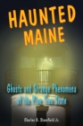 Image for Haunted Maine: ghosts and strange phenomena of the Pine Tree State