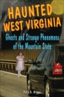 Image for Haunted West Virginia: ghosts &amp; strange phenomena of the mountain state