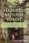 Image for Hiking the Allegheny National Forest: exploring the wilderness of northwestern Pennsylvania