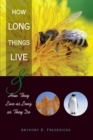 Image for How Long Things Live: And How They Live as Long as They Do
