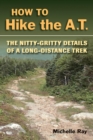 Image for How to Hike the A.T.: The Nitty-Gritty Details of a Long-Distance Trek