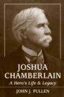 Image for Joshua Chamberlain: A Hero&#39;s Life and Legacy