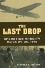 Image for The last drop: Operation Varsity, March 24-25, 1945