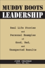 Image for Muddy Boots Leadership: Real Life Stories and Personal Examples of Good, Bad, and Unexpected Results