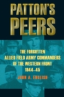 Image for Patton&#39;s peers: the forgotten allied field army commanders of the Western Front, 1944-45