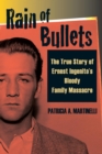 Image for Rain of bullets: the true story of Ernest Ingenito&#39;s bloody family massacre