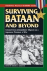 Image for Surviving Bataan and Beyond: Colonel Irvin Alexander&#39;s Odyssey as a Japanese Prisoner of War.