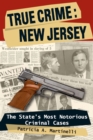 Image for True crime, New Jersey: the state&#39;s most notorious criminal cases