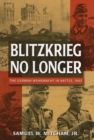 Image for Blitzkrieg no longer: the German Wehrmacht in battle, 1943