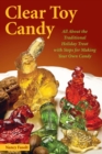Image for Clear toy candy: all about the traditional holiday treat with steps for making your own candy