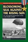 Image for Blossoming Silk Against the Rising Sun: U.S. and Japanese Paratroopers at War in the Pacific in World War II