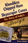 Image for Klondikes, Chipped Ham &amp; Skyscraper Cones: The Story of Isaly&#39;s