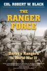 Image for The Ranger force: Darby&#39;s Rangers in World War II