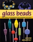Image for Glass Beads: Tips, Tools, &amp; Techniques for Learning the Craft