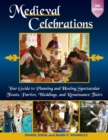 Image for Medieval celebrations: your guide to planning and hosting spectacular feasts, parties weddings, and renaissance fairs