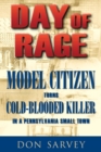 Image for Day of Rage: Model Citizen Turns Cold-Blooded Killer in a Pennsylvania Small Town